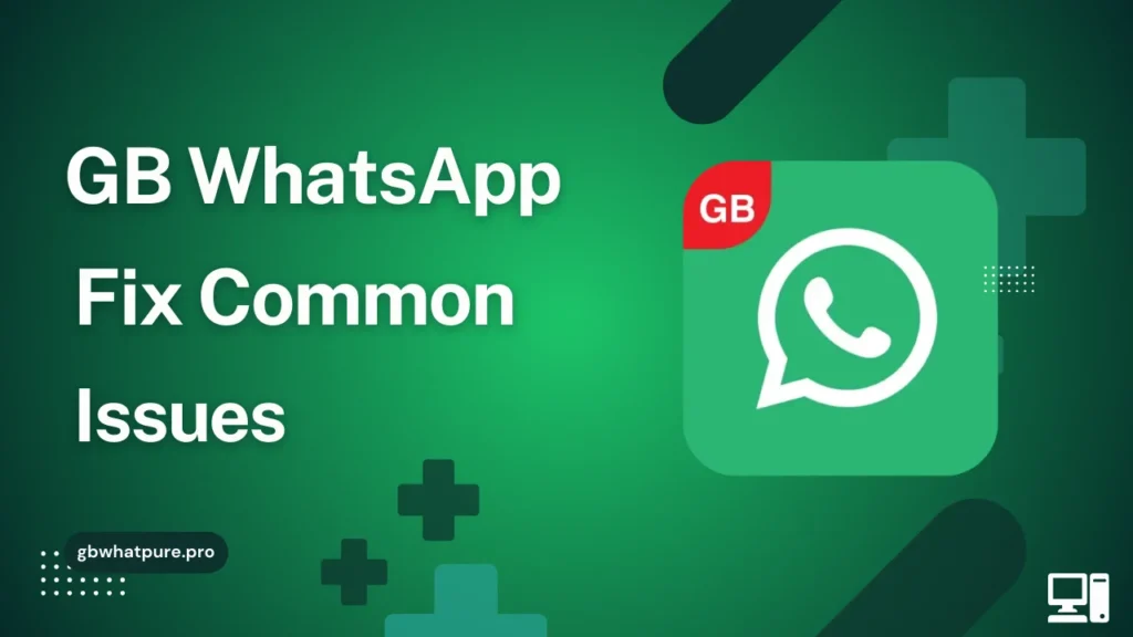 GB WhatsApp Fix Common Issues in gbwhatpure.pro